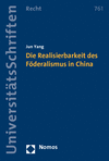 Jun Yang - Die Realisierbarkeit des Föderalismus in China