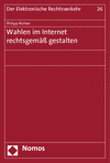 Philipp Richter - Wahlen im Internet rechtsgemäß gestalten