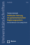 Thorben Gottschalk - Politische Führung im parlamentarischen Regierungssystem